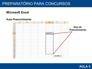 PROAB 2010 AULA 5 PREPARATÓRIO PARA CONCURSOS Microsoft Excel Auto Preenchimento Alça de  Preenchimento 