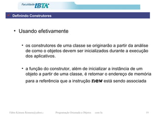 Usando efetivamente os construtores de uma classe se originarão a partir da análise de como o objetos devem ser inicializados durante a execução dos aplicativos. a função do construtor, além de inicializar a instância de um objeto a partir de uma classe, é retornar o endereço de memória para a referência que a instrução  new  está sendo associada Definindo Construtores 