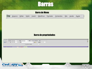 Barra de Menu
Barra de propriedades
 
