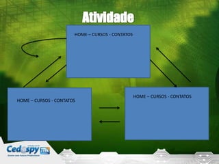HOME – CURSOS - CONTATOS
HOME – CURSOS - CONTATOS
HOME – CURSOS - CONTATOS
 