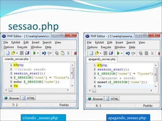 sessao.php 
criando _sessao.php apagando_sessao.php 
 