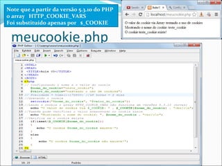 Note que a partir da versão 5.3.10 do PHP 
o array HTTP_COOKIE_VARS 
Foi substituído apenas por $_COOKIE 
meucookie.php 
 