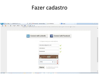 Fazer cadastro 
 