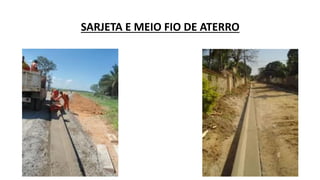 SARJETA E MEIO FIO DE ATERRO
 