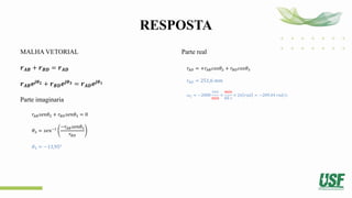 RESPOSTA
MALHA VETORIAL
𝒓𝑨𝑩 + 𝒓𝑩𝑫 = 𝒓𝑨𝑫
𝒓𝑨𝑩𝒆𝒋𝜽𝟐 + 𝒓𝑩𝑫𝒆𝒋𝜽𝟑 = 𝒓𝑨𝑫𝒆𝒋𝜽𝟏
Parte imaginaria
𝑟𝐴𝐵𝑠𝑒𝑛𝜃2 + 𝑟𝐵𝐷𝑠𝑒𝑛𝜃3 = 0
𝜃3 = 𝑠𝑒𝑛−1
−𝑟𝐴𝐵𝑠𝑒𝑛𝜃2
𝑟𝐵𝐷
𝜃3 = −13,95°
Parte real
𝑟𝐴𝐷 = +𝑟𝐴𝐵𝑐𝑜𝑠𝜃2 + 𝑟𝐵𝐷𝑐𝑜𝑠𝜃3
𝑟𝐴𝐷 = 251,6 𝑚𝑚
𝜔2 = −2000
𝑟𝑒𝑣
𝑚𝑖𝑛
×
𝑚𝑖𝑛
60 𝑠
× 2𝜋 𝑟𝑎𝑑 = −209,44 𝑟𝑎𝑑/𝑠
 