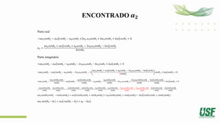 ENCONTRADO 𝜶𝟐
Parte real
−𝑎𝛼2𝑠𝑒𝑛𝜃2 − 𝑎𝜔2
2
𝑐𝑜𝑠𝜃2 − 𝑎𝑏𝑐𝑜𝑠𝜃3 +2𝑣𝑏 𝜔3𝑠𝑒𝑛𝜃3 + 𝑏𝛼3𝑠𝑒𝑛𝜃3 + 𝑏𝜔3
2
𝑐𝑜𝑠𝜃3 = 0
𝛼3 =
𝑎𝛼2𝑠𝑒𝑛𝜃2 + 𝑎𝜔2
2
𝑐𝑜𝑠𝜃2 + 𝑎𝑏c𝑜𝑠𝜃3 − 2𝑣𝑏𝜔3𝑠𝑒𝑛𝜃3 − 𝑏𝜔3
2
𝑐𝑜𝑠𝜃3
𝑏𝑠𝑒𝑛𝜃3
Parte imaginária
+𝑎𝛼2𝑐𝑜𝑠𝜃2 − 𝑎𝜔2
2
𝑠𝑒𝑛𝜃2 − 𝑎𝑏𝑠𝑒𝑛𝜃3 − 2𝑣𝑏𝜔3𝑐𝑜𝑠𝜃3 − 𝑏𝛼3𝑐𝑜𝑠𝜃3 + 𝑏𝜔3
2
𝑠𝑒𝑛𝜃3 = 0
+𝑎𝛼2𝑐𝑜𝑠𝜃2 − 𝑎𝜔2
2
𝑠𝑒𝑛𝜃2 − 𝑎𝑏𝑠𝑒𝑛𝜃3 − 2𝑣𝑏𝜔3𝑐𝑜𝑠𝜃3 − 𝑏
𝑎𝛼2𝑠𝑒𝑛𝜃2 + 𝑎𝜔2
2
𝑐𝑜𝑠𝜃2 + 𝑎𝑏c𝑜𝑠𝜃3 − 2𝑣𝑏𝜔3𝑠𝑒𝑛𝜃3 − 𝑏𝜔3
2
cos 𝜃3
𝑏𝑠𝑒𝑛𝜃3
𝑐𝑜𝑠𝜃3 + 𝑏𝜔3
2
𝑠𝑒𝑛𝜃3 = 0
+𝑎𝛼2𝑐𝑜𝑠𝜃2 −
𝑎𝛼2𝑠𝑒𝑛𝜃2𝑐𝑜𝑠𝜃3
𝑠𝑒𝑛𝜃3
− 𝑎𝜔2
2
𝑠𝑒𝑛𝜃2 −
𝑎𝜔2
2
𝑐𝑜𝑠𝜃2𝑐𝑜𝑠𝜃3
𝑠𝑒𝑛𝜃3
− 𝑎𝑏𝑠𝑒𝑛𝜃3 −
𝑎𝑏c𝑜𝑠𝜃3c𝑜𝑠𝜃3
𝑠𝑒𝑛𝜃3
−2𝑣𝑏 𝜔3𝑐𝑜𝑠𝜃3 +
2𝑣𝑏𝜔3𝑠𝑒𝑛𝜃3𝑐𝑜𝑠𝜃3
𝑠𝑒𝑛𝜃3
+
𝑏𝜔3
2
𝑐𝑜𝑠𝜃3𝑐𝑜𝑠𝜃3
𝑠𝑒𝑛𝜃3
+ 𝑏𝜔3
2
𝑠𝑒𝑛𝜃3 = 0
+
𝑎𝛼2𝑐𝑜𝑠𝜃2𝑠𝑒𝑛𝜃3
𝑠𝑒𝑛𝜃3
−
𝑎𝛼2𝑠𝑒𝑛𝜃2𝑐𝑜𝑠𝜃3
𝑠𝑒𝑛𝜃3
= +
𝑎𝜔2
2
𝑠𝑒𝑛𝜃2𝑠𝑒𝑛𝜃3
𝑠𝑒𝑛𝜃3
+
𝑎𝜔2
2
𝑐𝑜𝑠𝜃2𝑐𝑜𝑠𝜃3
𝑠𝑒𝑛𝜃3
+
𝑎𝑏𝑠𝑒𝑛𝜃3𝑠𝑒𝑛𝜃3
𝑠𝑒𝑛𝜃3
+
𝑎𝑏c𝑜𝑠𝜃3c𝑜𝑠𝜃3
𝑠𝑒𝑛𝜃3
−
2𝑣𝑏𝜔3𝑠𝑒𝑛𝜃3𝑐𝑜𝑠𝜃3
𝑠𝑒𝑛𝜃3
+
2𝑣𝑏𝜔3𝑠𝑒𝑛𝜃3𝑐𝑜𝑠𝜃3
𝑠𝑒𝑛𝜃3
−
𝑏𝜔3
2
𝑐𝑜𝑠𝜃3𝑐𝑜𝑠𝜃3
𝑠𝑒𝑛𝜃3
−
𝑏𝜔3
2
𝑠𝑒𝑛𝜃3𝑠𝑒𝑛𝜃3
𝑠𝑒𝑛𝜃3
𝑎𝛼2 𝑠𝑒𝑛𝜃3𝑐𝑜𝑠𝜃2 − 𝑐𝑜𝑠𝜃3𝑠𝑒𝑛𝜃2 = 𝑎𝜔2
2
𝑐𝑜𝑠𝜃3𝑐𝑜𝑠𝜃2 + 𝑠𝑒𝑛𝜃3𝑠𝑒𝑛𝜃2 + 𝑎𝑏 𝑠𝑒𝑛𝜃3𝑠𝑒𝑛𝜃3 + c𝑜𝑠𝜃3c𝑜𝑠𝜃3 − 𝑏𝜔3
2
(c𝑜𝑠𝜃3c𝑜𝑠𝜃3 + 𝑠𝑒𝑛𝜃3𝑠𝑒𝑛𝜃3)
𝑎𝛼2 sen 𝜃3 − 𝜃2 = 𝑎𝜔2
2
cos 𝜃3 − 𝜃2 + 𝑎𝑏 − 𝑏𝜔3
2
 