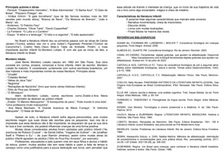 Principais autores e obras
- Perrault: “Chapeuzinho Vermelho”, “A Bela Adormecida”, “O Barba Azul”, “O Gato de
Botas”, “Pequeno Polegar”, etc.
- Irmãos Grimm: “A gata borralheira” (que de tão famosa recebeu mais de 300
versões pelo mundo afora), “Branca de Neve”, “Os Músicos de Bremen”, “João e
Maria”, etc.
- Andersen: “O Patinho Feio”
- Charles Dickens: “Oliver Twist”, “David Copperfield”
- La Fontaine: “O Lobo e o Cordeiro”
- Esopo: “A lebre e a tartaruga”, “O lobo e a cegonha”, “O leão apaixonado”
No Brasil a literatura infantil deu os primeiros passos com as obras de Carlos
Jansen (“Contos seletos das mil e uma noites”), Figueiredo Pimentel (“Contos da
Carochinha”), Coelho Neto, Olavo Bilac e Tales de Andrade. Porém, o mais
importante escritor infantil foi Monteiro Lobato. É com ele que se inicia, de fato, a
literatura infantil no Brasil.
Monteiro lobato
José Bento Monteiro Lobato nasceu em 1882 em São Paulo. Sua obra
consiste em contos, ensaios, romances e livros infantis. Além de escritor, Monteiro
Lobato foi tradutor. É considerado, juntamente com outros escritores brasileiros, um
dos maiores e mais importantes nomes da nossa literatura. Principais obras:
- “Urupês”
- “Cidades Mortas”
- “Idéias do Jeca Tatu”
- “Negrinha”
- “Reinações de Narizinho” (livro que reúne várias histórias infantis)
- “Sítio do Pica-pau Amarelo”
- “O Minotauro”
Além de Monteiro Lobato, outros escritores como Ziraldo e Ana Maria
Machado também se dedicam ao público infantil.
- Ziraldo: “O Menino Maluquinho”, “A bonequinha de pano”, “Este mundo é uma bola”,
“Uma professora muito maluquinha”.
- Ana Maria Machado: “A Grande Aventura de Maria Fumaça”, “A Velhinha
Maluquete”, “O Natal de Manuel”.
Apesar de tudo, a literatura infantil sofre alguns preconceitos, pois muitos
escritores negam que suas obras são escritas para os pequenos. Isso nos dá a
impressão que essa literatura não é tão importante, se esquecem de que se sua obra
for boa e tiver conteúdo, ela poderá influenciar crianças de uma forma positiva.
Muitas obras consideradas adultas foram adotadas pelo público infantil (“As
aventuras de Robson Crusoé” – de Daniel Defoe, “Viagens de Gulliver” – de Jonathan
Swift e “Platero e Eu” – de Juan Ramón Jiménez), assim como muitas obras do
público infantil agradam os adultos (“Sitio do Pica-Pau Amarelo”, por exemplo).
Professores, educadores e pais querem criar em seus filhos e alunos o hábito
da leitura, porém, muitos adultos não tem esse hábito e usam a falta de tempo e
cansaço como uma justificativa para a pouca dedicação aos livros, sem perceber que
essa atitude vai tirando o interesse da criança, que no início de sua trajetória de vida
via o livro como algo encantador, mágico e cheio de mistério.
Características da literatura infantil
É possível listar algumas características que marcam este universo:
- Narrativa movimentada, cheia de imprevistos;
- Discurso direto;
- Livros com muitas ilustrações;
- Finais felizes na maioria das vezes.
REFERÊNCIAS BIBLIOGRÁFICAS
ADAMS MJ, FOORMAN BR, LUNDBERG I, BEELER T. Consciência fonológica em crianças
pequenas. Porto Alegre: Artmed; 2006.
ALMEIDA EC, DUARTE PM. Consciência fonológica. Rio de Janeiro: Revinter; 2003.
CANAL DO ENSINO. Ferramentas digitais gratuitas que ajudam na alfabetização. Disponível
em: https://canaldoensino.com.br/blog/8-ferramentas-digitais-gratuitas-que-ajudam-na-
alfabetizacao. Acesso em 10 de julho de 2023.
CAPOVILLA AGS, CAPOVILLA FC. Treino de consciência fonológica de pré a segunda série:
efeitos sobre habilidades fonológicas, leitura e escrita. Temas sobre Desenvolvimento, 7(40),
p.5-15, 1998.
CAPOVILLA, A.G.S., CAPOVILLA, F.C. Alfabetização: Método Fônico. São Paulo: Memnon,
2007.
COELHO, Nelly Novaes. PANORAMA HISTÓRICO DA LITERATURA INFANTIL/JUVENIL: Das
Origens Indo-Européias ao Brasil Contemporâneo. 4ªed. Revisada. São Paulo: Editora Ática,
1991.
ELLIS AW. Leitura, escrita e dislexia: uma análise cognitiva. Trad. Dayse Batista. 2a ed. Porto
Alegre: Artes Médicas; 1995. p. 85-104
FERREIRO E, TEBEROSKY A. Psicogênese da língua escrita. Porto Alegre: Artes Médicas,
1986.
KENSKI, Vani Moreira. Tecnologias e ensino presencial e a distância. 9. ed. São Paulo:
Papirus, 2012.
LAJOLO, Marisa e ZILBERMAN, Regina. LITERATURA INFANTIL BRASILEIRA: História e
Histórias. São Paulo: Ática, 1984.
LOBATO, Monteiro. Reinações de Narizinho. São Paulo: Editora Brasiliense, 1931. 109 A
Literatura Infanto-Juvenil Brasileira: dos precursores ao Pré-Modernismo Aula
MEIRELES, Cecília. Problemas da Literatura Infantil. Rio de Janeiro: Editora Nova Fronteira,
1984.
SEBRA, Alessandra Gotuzo e DIAS, Natália Martins. Métodos de alfabetização: delimitação
de procedimentos e considerações para uma prática eficaz. Rev. psicopedag. [online]. 2011,
vol.28, n.87 [citado 2021-05-28], pp. 306-320.
ZILBERMAN, Regina. Um Brasil para crianças: para conhecer a literatura infantil brasileira:
histórias, autores e textos. São Paulo: Global, 1986.
 