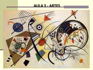 AULA 5 - ARTES
 
