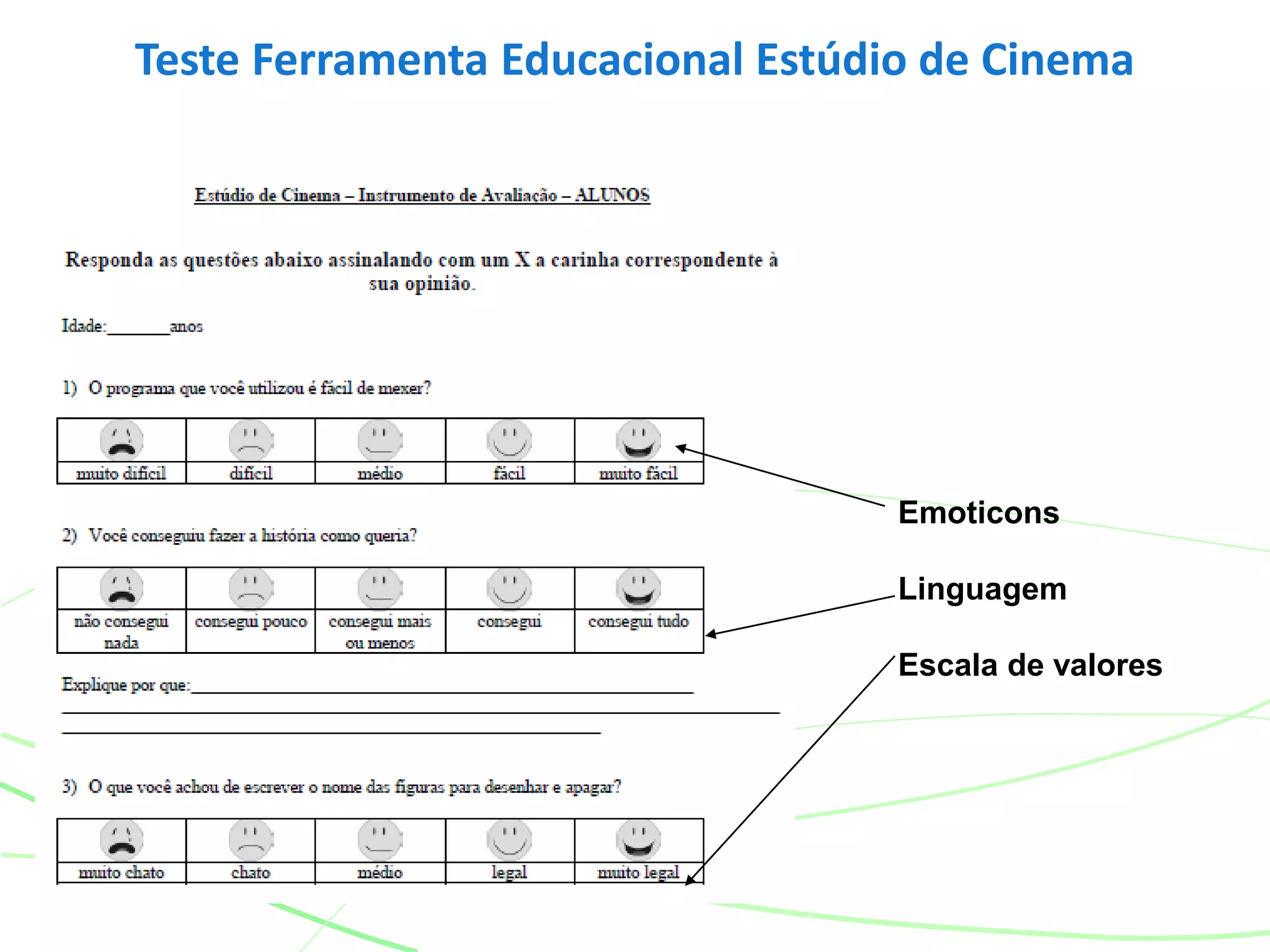 Teste Ferramenta Educacional Estúdio de Cinema
Emoticons
Linguagem
Escala de valores
 