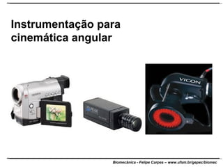 Instrumentação para cinemática angular 