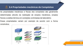 62
8.4 Propriedades mecânicas de Compósitos
 