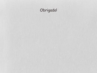 Obrigado!
 