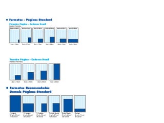 -Anúncios de tamanho padronizado
-Unidade visual à publicação
-Proporção-base
gramação
nalismo e Publicidade
unagem disciplinada
 