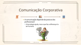 Comunicação Corporativa
 