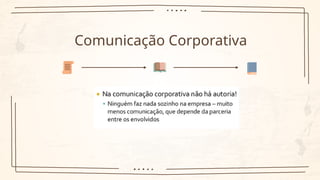 Comunicação Corporativa
 