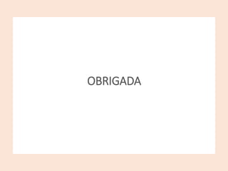 OBRIGADA
 