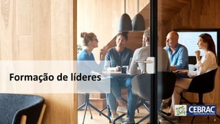Formação de líderes
2
 