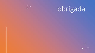 obrigada