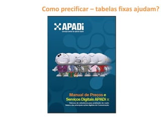 Como precificar – tabelas fixas ajudam?
 