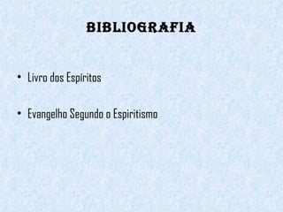 BIBLIOGRAFIA Livro dos Espíritos Evangelho Segundo o Espiritismo 