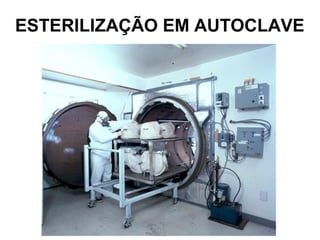 ESTERILIZAÇÃO EM AUTOCLAVE
 