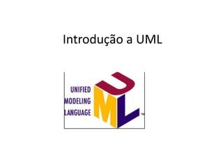 Introdução a UML
 