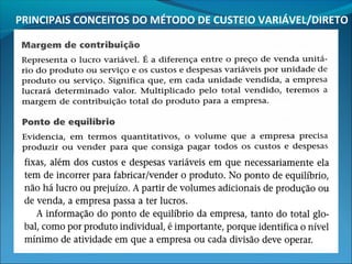 PRINCIPAIS CONCEITOS DO MÉTODO DE CUSTEIO VARIÁVEL/DIRETO 
 