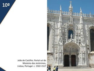 João de Castilho: Portal sul do
     Mosteiro dos Jerónimos,
Lisboa, Portugal. c. 1502-1517
 