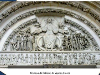 Tímpano da Catedral de Vézelay, França
 