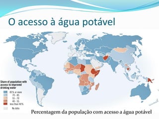 O acesso à água potável

Percentagem da população com acesso a água potável

 