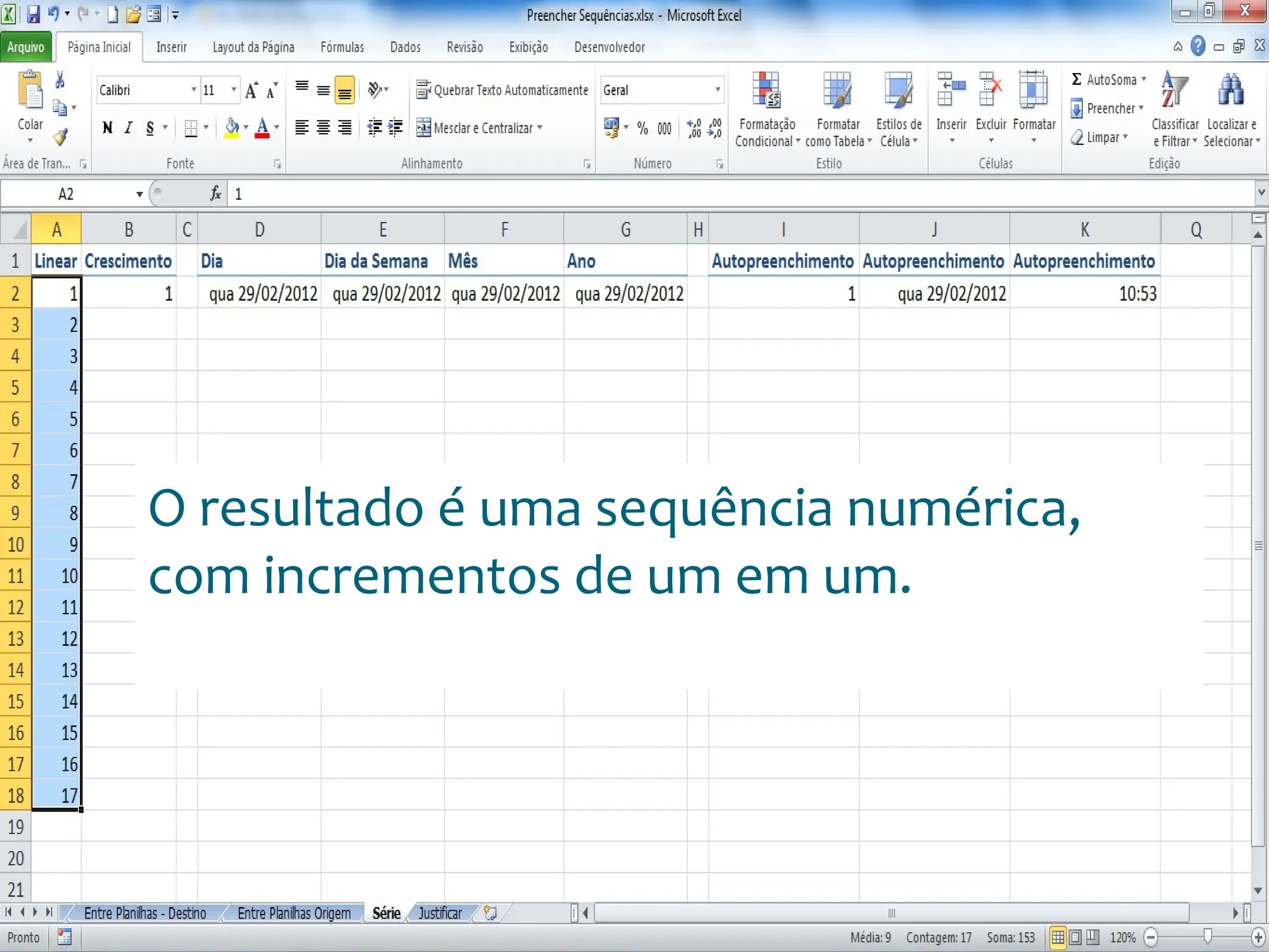 Escola
Info Jardins
O resultado é uma sequência numérica,
com incrementos de um em um.
 