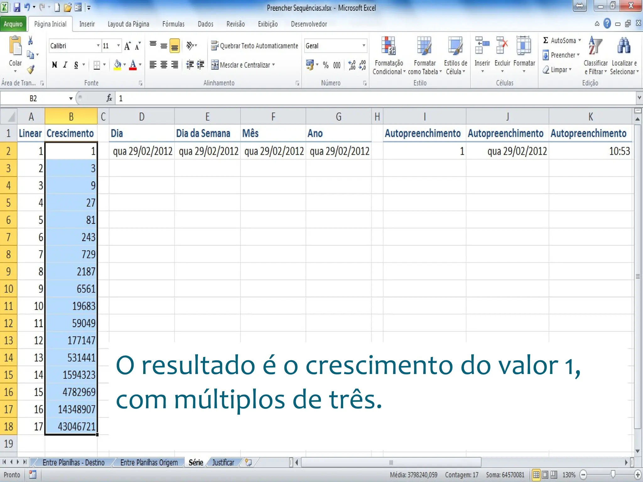 Escola
Info Jardins
O resultado é o crescimento do valor 1,
com múltiplos de três.
 