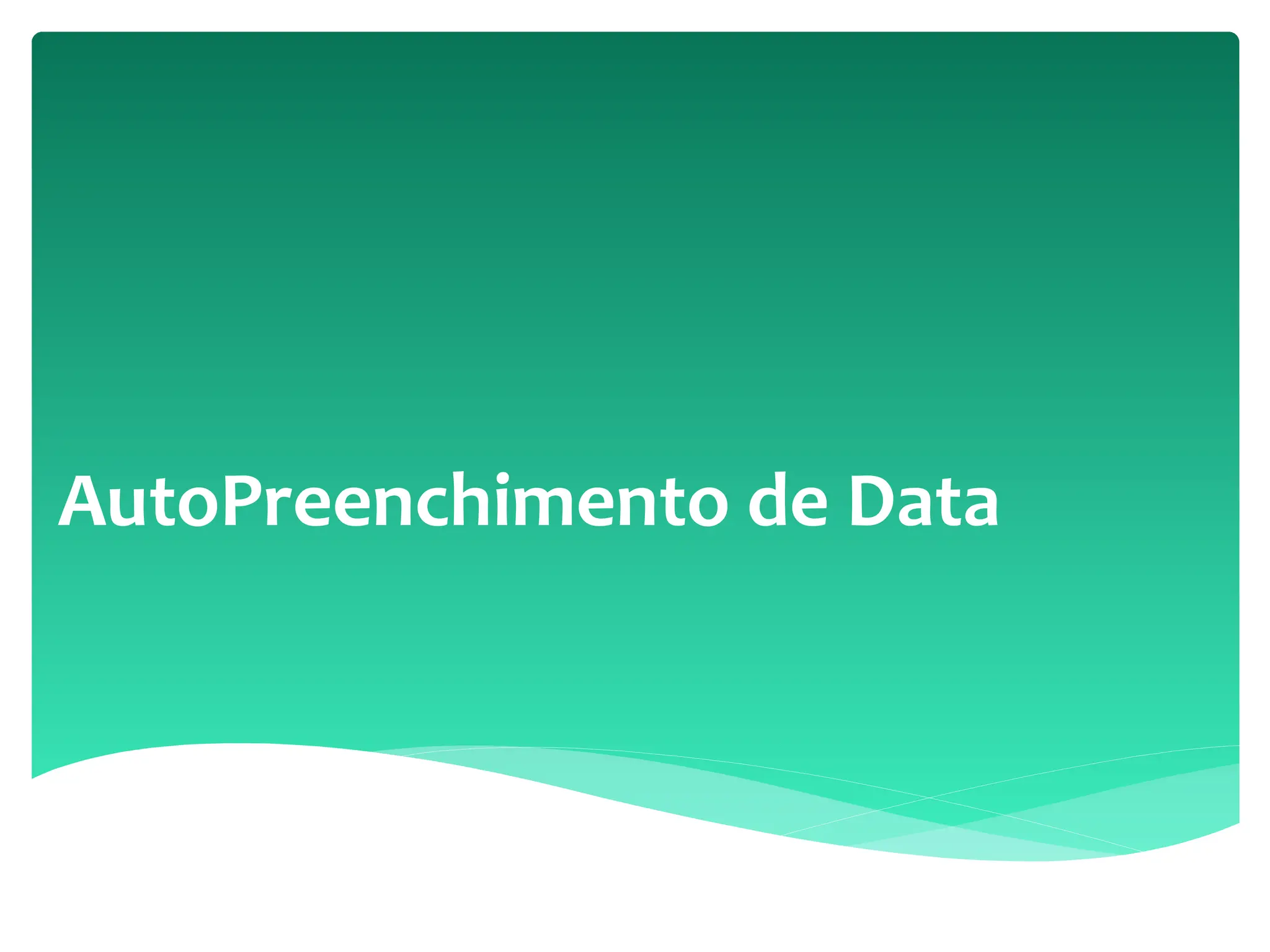 AutoPreenchimento de Data
 