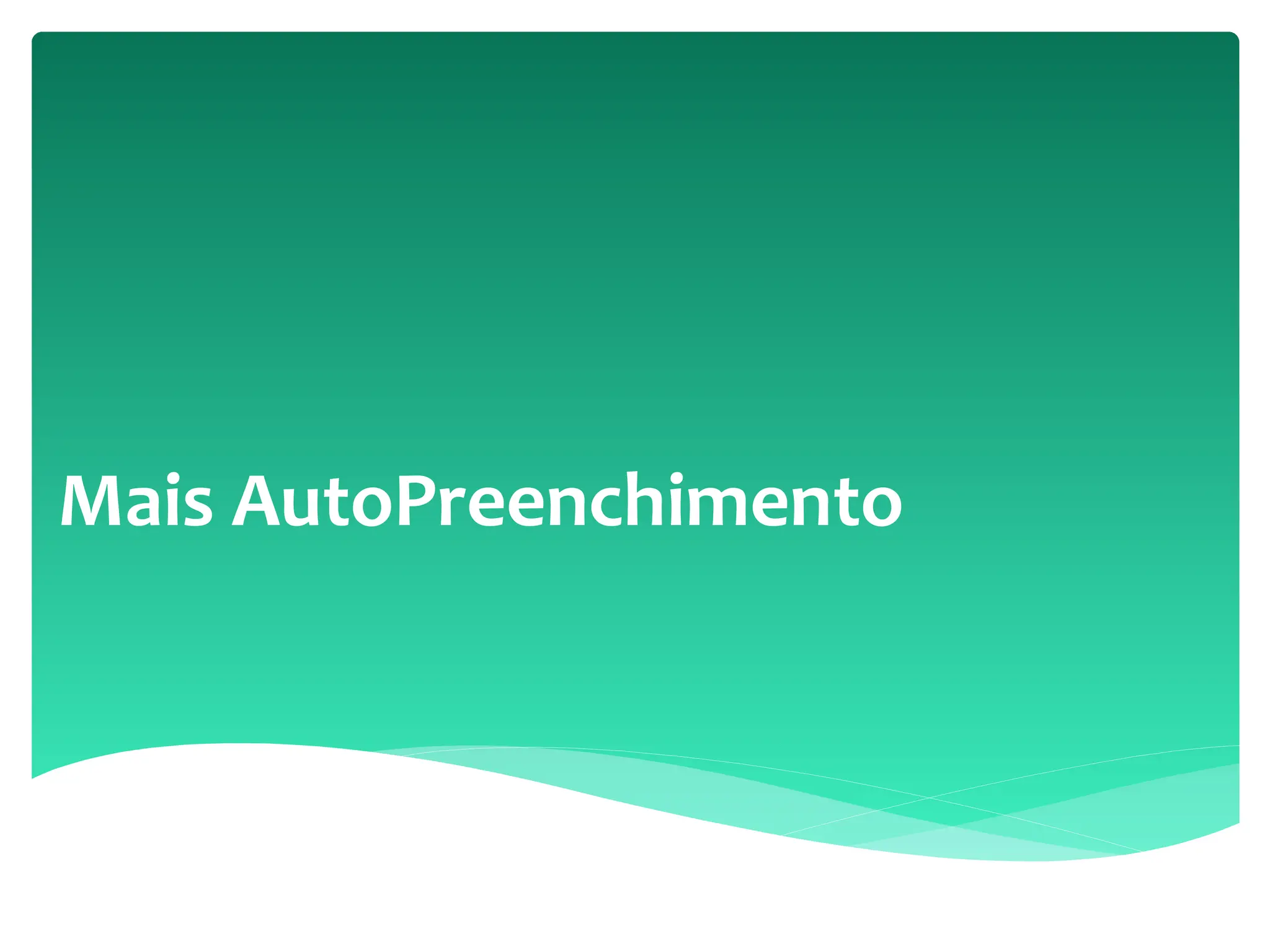 Mais AutoPreenchimento
 