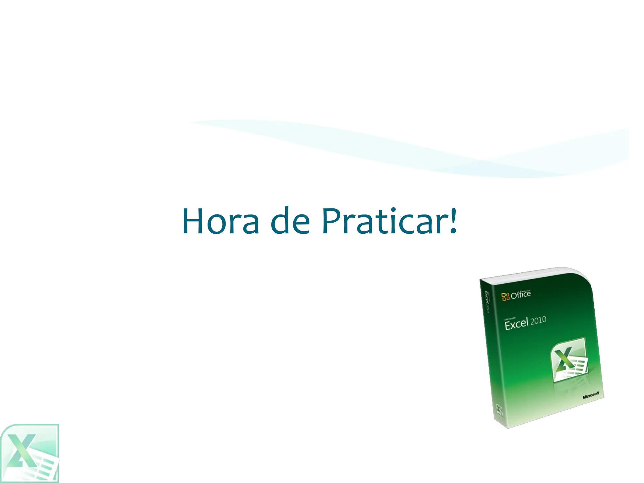 Escola
Info Jardins
Hora de Praticar!
 