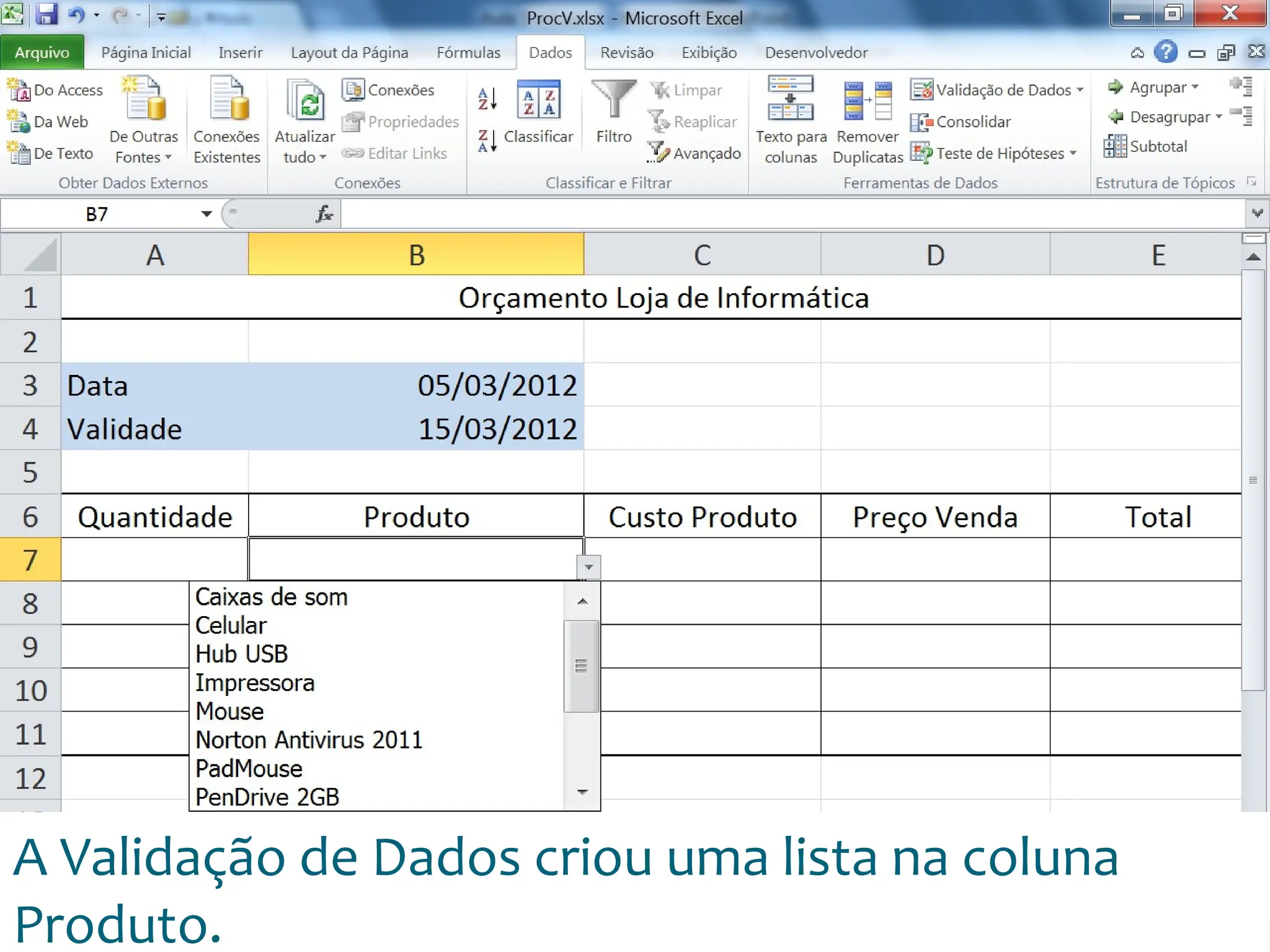 Escola
Info Jardins
A Validação de Dados criou uma lista na coluna
Produto.
 