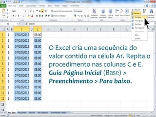 Escola
Info Jardins
O Excel cria uma sequência do
valor contido na célula A1. Repita o
procedimento nas colunas C e E.
Guia Página Inicial (Base) >
Preenchimento > Para baixo.
 