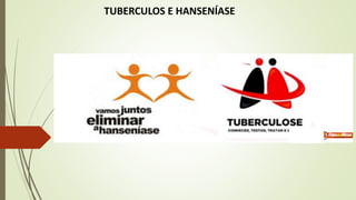 TUBERCULOS E HANSENÍASE
 