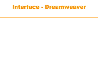 Interface - Dreamweaver 
 