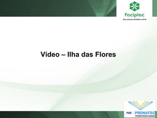 Vídeo – Ilha das Flores  