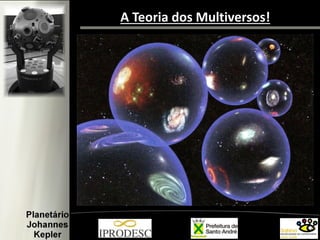 A Teoria dos Multiversos!

 