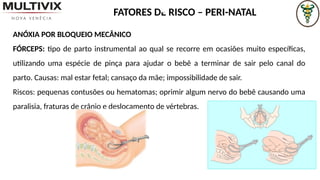 FISIOTERAPIA PEDIÁTRICA FATORES DE RISCO PERÍODO PRÉ, PERI E PÓS-NATAL ...