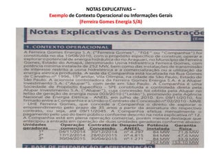 NOTAS EXPLICATIVAS –
Exemplo de Contexto Operacional ou Informações Gerais
(Ferreira Gomes Energia S/A)
 