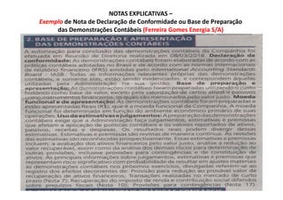 NOTAS EXPLICATIVAS –
Exemplo de Nota de Declaração de Conformidade ou Base de Preparação
das Demonstrações Contábeis (Ferreira Gomes Energia S/A)
 