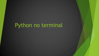 Python no terminal
 