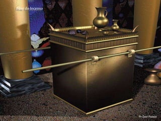 Altar do Incenso
Pr.Davi Passos
 