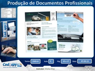 Turma: 2505-B Aula: 5 Pág: 10 a 17 Data: 07.03.13 
Instrutor: Elielso Dias 
 