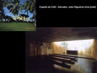 Capela do CAB – Salvador. João Filgueiras Lima (Lelé) 