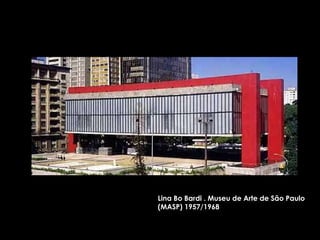 Lina Bo Bardi . Museu de Arte de São Paulo (MASP) 1957/1968 