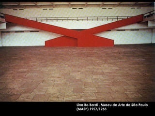 Lina Bo Bardi . Museu de Arte de São Paulo (MASP) 1957/1968 